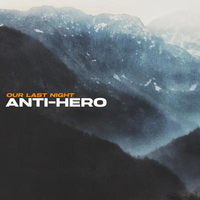 Anti-Hero By Our Last Night's cover
