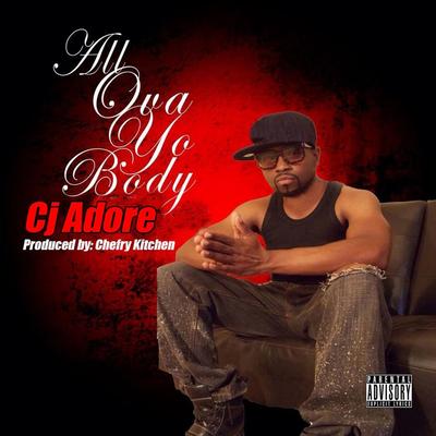 All Ova Yo Body By CJ Adore's cover