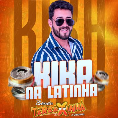 Kika na Latinha By Banda Tarraxinha's cover