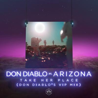 Take Her Place (feat. A R I Z O N A) [Don Diablo's VIP Mix] By A R I Z O N A, Don Diablo's cover