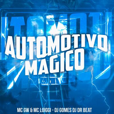 Automotivo Mágico By Mc Gw, MC Luiggi, DJ Gomes, DJ DR Beat's cover