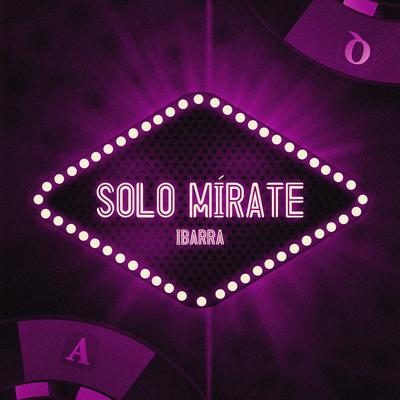 Solo Mírate By Ibarra's cover