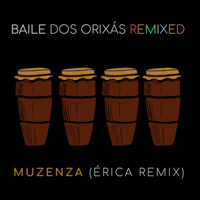 Baile dos Orixás Remixed: Muzenza (Érica Remix)'s cover