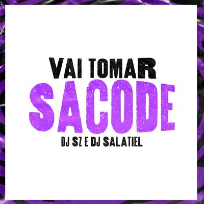 Vai Tomar Sacode By Mc Brunin JP, DJ Salatiel, DJ SZ's cover