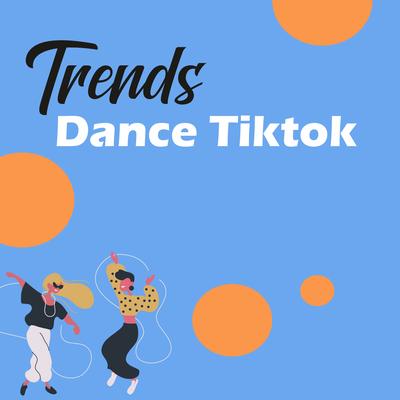 Trends Dance Tiktok's cover