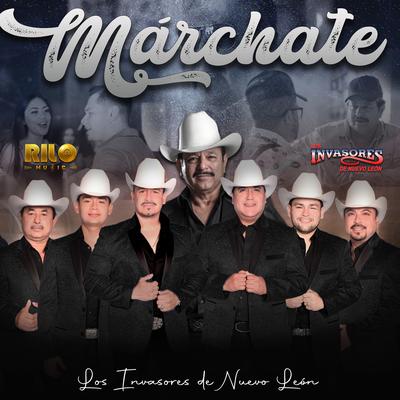 Márchate By Los Invasores De Nuevo León's cover