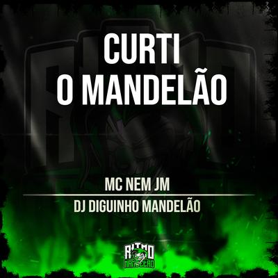 Curti o Mandelão By Mc Nem Jm, DJ Diguinho Mandelão's cover