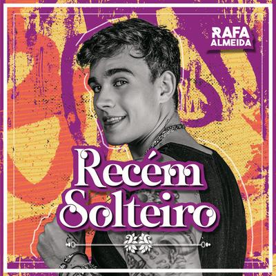 Recém Solteiro By Rafa Almeida's cover
