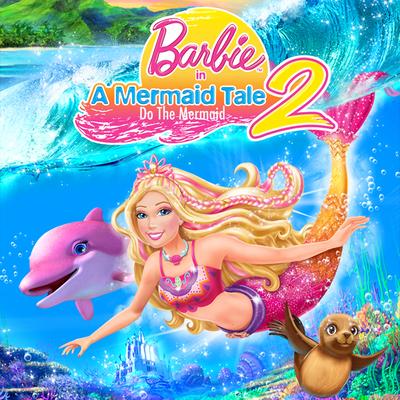 Do the Mermaid (From "Barbie in a Mermaid Tale 2") By Barbie's cover