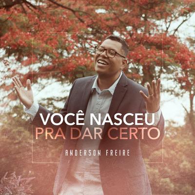 Você Nasceu Pra Dar Certo By Anderson Freire's cover
