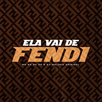 Ela Vai de Fendi By MC GS Da ZO, DJ Maloka Original's cover