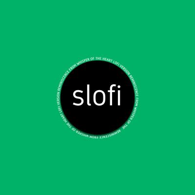 Reminiscence (From "Whisper of the Heart") [Lofi Version] By Slofi's cover