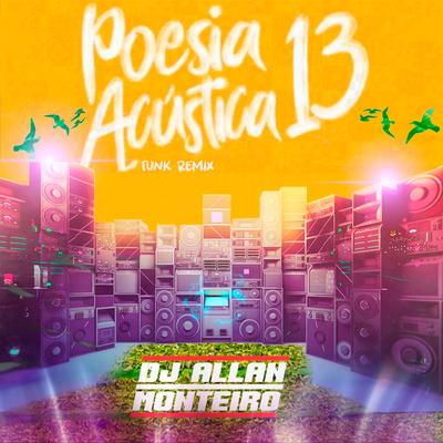 POESIA ACUSTICA 13 (Funk Remix) By DJ ALLAN MONTEIRO, PIQUEZIN DOS CRIAS's cover