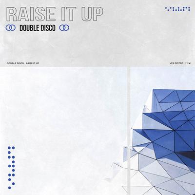 Raise It Up By Double Disco's cover