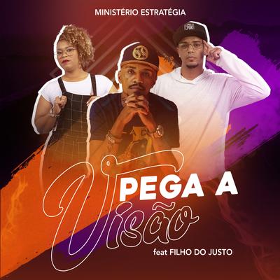 Pega a Visão By Ministério Estratégia, Filho do Justo's cover