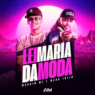 Lei Maria da Moda By Markim WF, Mano Julin's cover