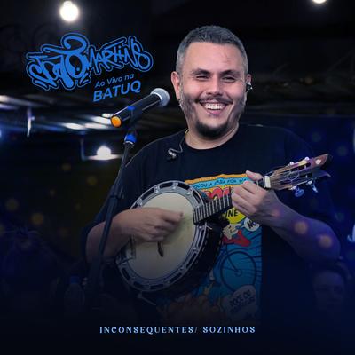 Inconsequentes / Sozinhos (Ao Vivo na Batuq Casa de Samba) By João Martins's cover