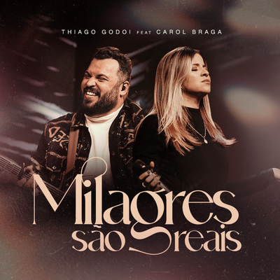 Milagres São Reais (Ao Vivo) By Thiago Godoi, Carol Braga's cover