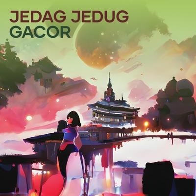 Jedag Jedug Gacor By Nanndo Da Lopez's cover