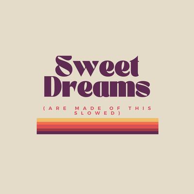 Sweet Dreams (Are Made of This) - Slowed By The Big 80s Guys, Slowed Remix DJ's cover