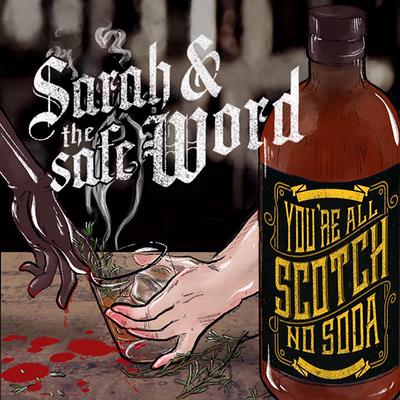 You're All Scotch, No Soda By Sarah and the Safe Word's cover