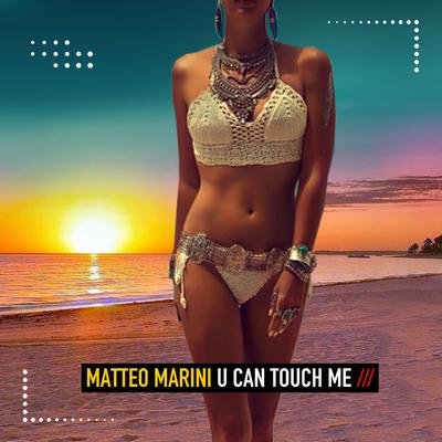 U Can Touch Me By Matteo Marini's cover