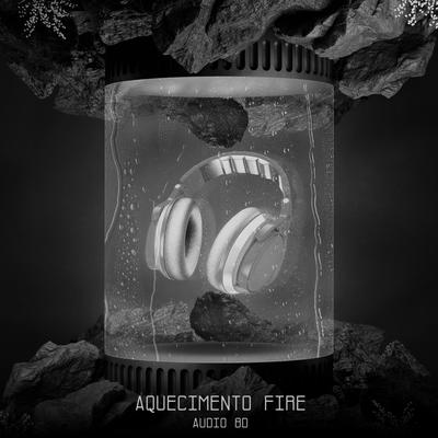 Aquecimento Fire [Audio 8D] By BR NATION's cover