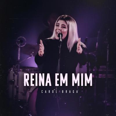 Reina em Mim By Carol Braga's cover