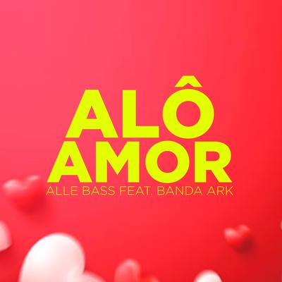 Alô Amor By Alle Bass, Banda ARK's cover