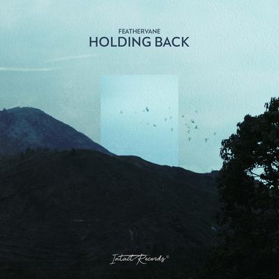 Holding Back By Feathervane's cover