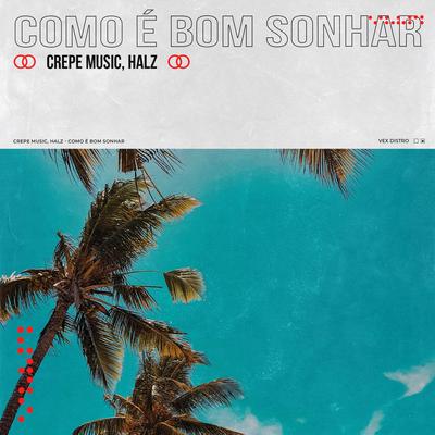 Como é Bom Sonhar By Crepe Music, Halz's cover