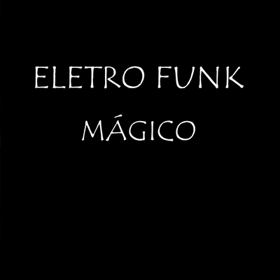 Eletrofunk Mágico By Matheus Pereira's cover