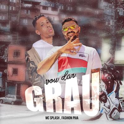 Vou Dar Grau By Mc Splash, Fashion Piva's cover