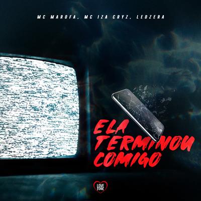 Ela Terminou Comigo By MC Marofa, LeoZera, MC Iza Cryz, Love Funk's cover