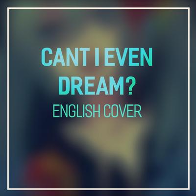 Can't I Even Dream?'s cover