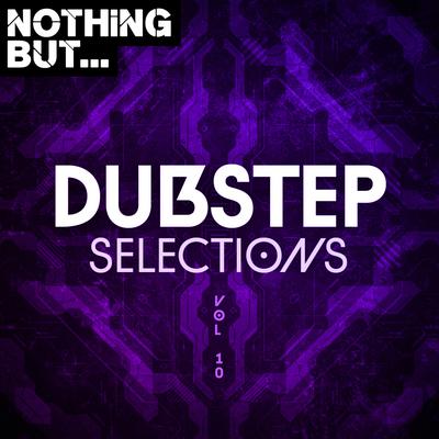 Nothing But... Dubstep Selections, Vol. 10's cover