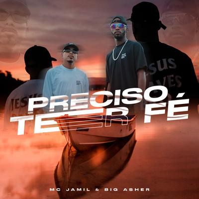 Preciso Ter Fé By MC Jamil, Big Asher's cover