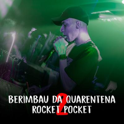 Berimbau da Quarentena / Rocket Pocket 2 By DJ Felipe Único's cover