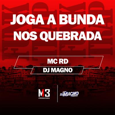 Joga a Bunda nos Quebrada By DJ MAGNO, Mc RD's cover