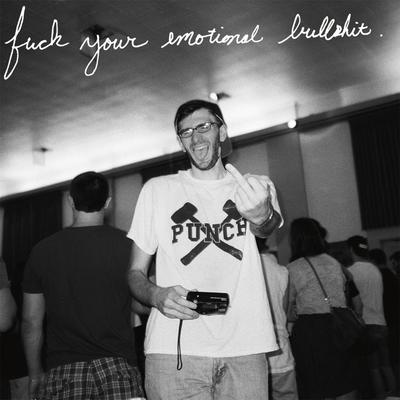 Fuck Your Emotional Bullshit's cover