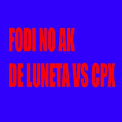Fodi no Ak de Luneta Vs Cpx's cover