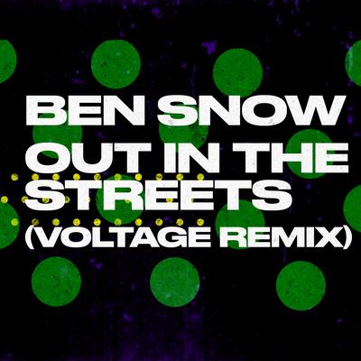 Out in the Streets (Voltage Remix) By Ben Snow, Voltage's cover