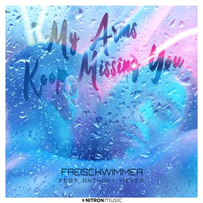 My Arms Keep Missing You (feat. Anthony Meyer) By Freischwimmer, Anthony Meyer's cover