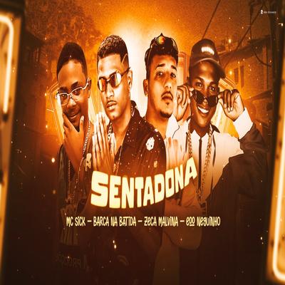 Sentadona (feat. Eoo Neguinho) (feat. Eoo Neguinho) By Barca Na Batida, Mc Sick, Zeca malvina, Eoo Neguinho's cover