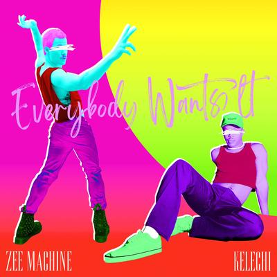 Everybody Wants It By ZEE MACHINE, Kelechi's cover