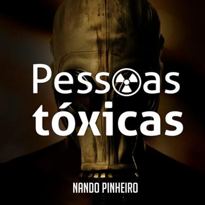 Pessoas Tóxicas By Nando Pinheiro's cover