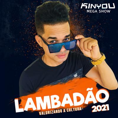 Lambadao É Mato Grosso By Kinyou Mega Show's cover
