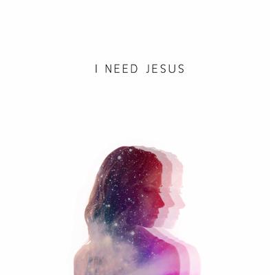 I Need Jesus By Becca Bradley's cover