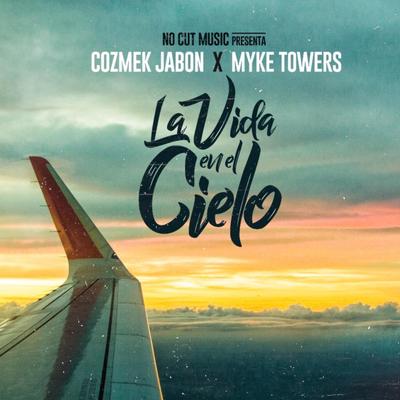 La Vida en el Cielo By Cozmek Jabon, Myke Towers's cover