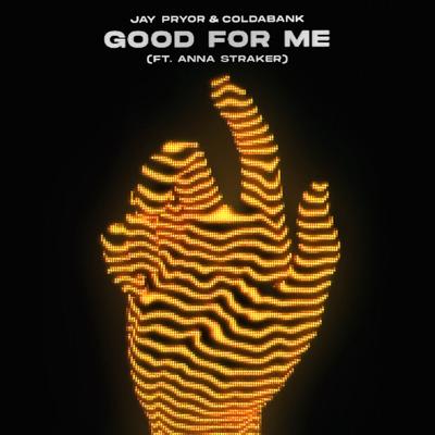 Good for Me By Jay Pryor, Coldabank, Anna Straker's cover